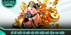 Nổ Hũ Thần Tài Giúp Hội Viên Nhận Quà Tặng 100 Triệu