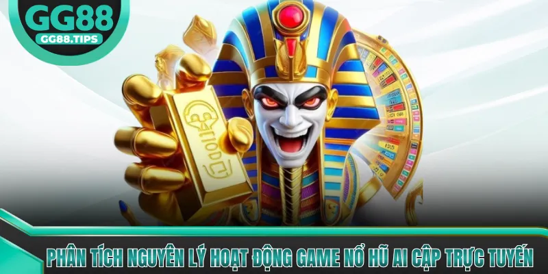 Phân tích nguyên lý hoạt động game Nổ Hũ Ai Cập trực tuyến