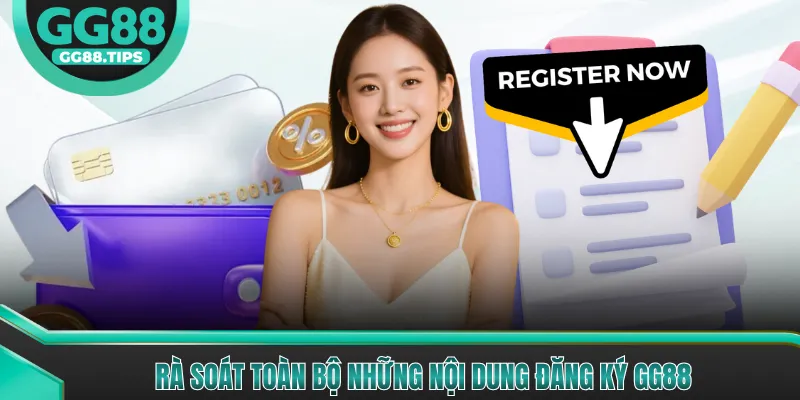 Rà soát toàn bộ những nội dung đăng ký GG88